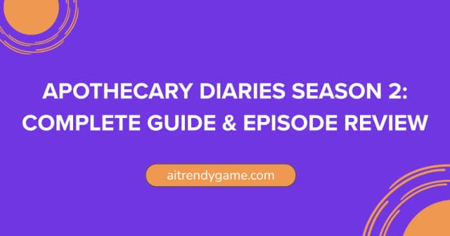 Apothecary Diaries Season 2: Complete Guide & Episode Review