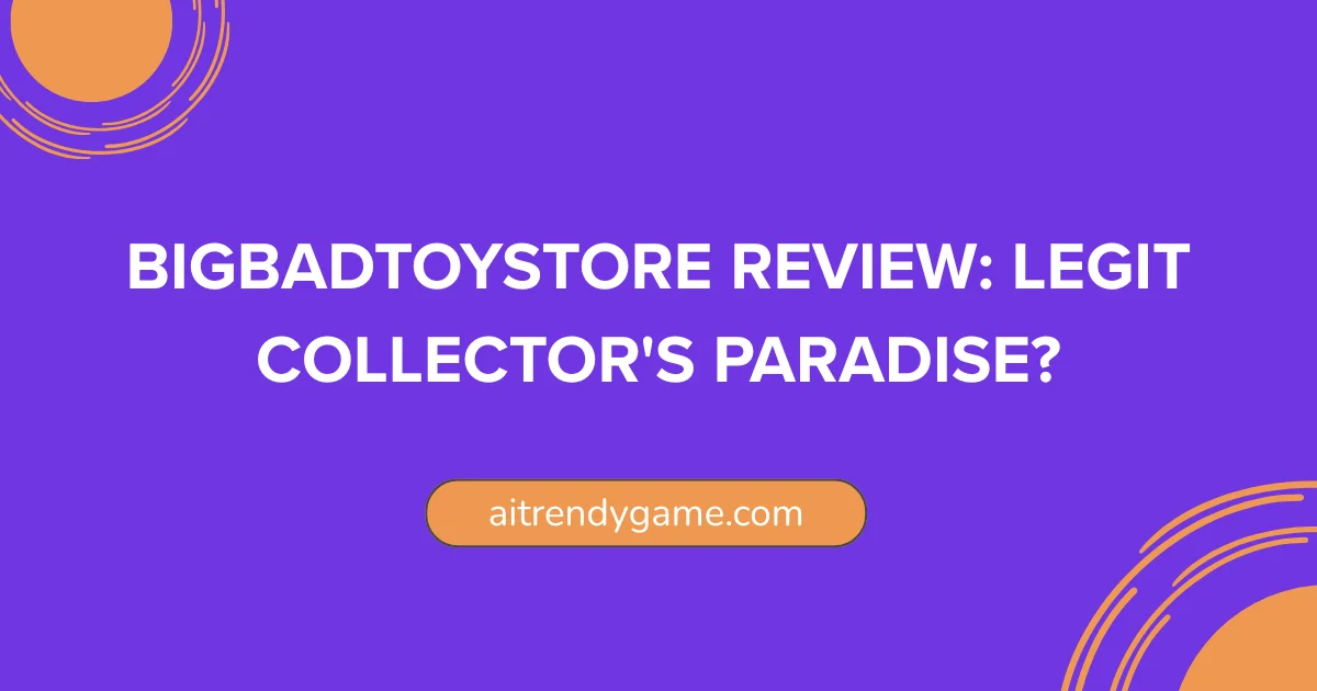BigBadToyStore Review: Legit Collector’s Paradise?