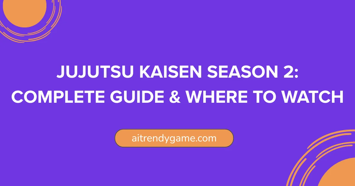 Jujutsu Kaisen Season 2: Complete Guide & Where to Watch
