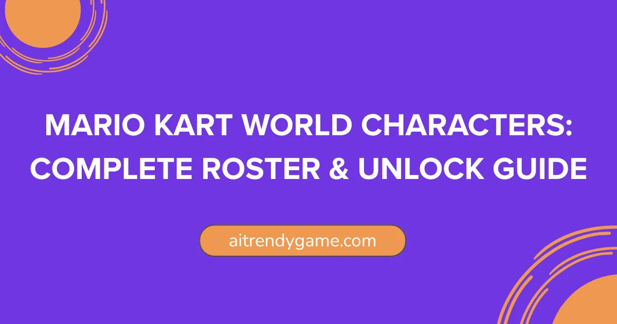 Mario Kart World Characters: Complete Roster & Unlock Guide