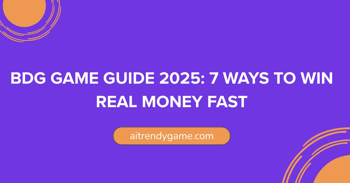 BDG Game Guide 2025: 7 Ways to Win Real Money Fast