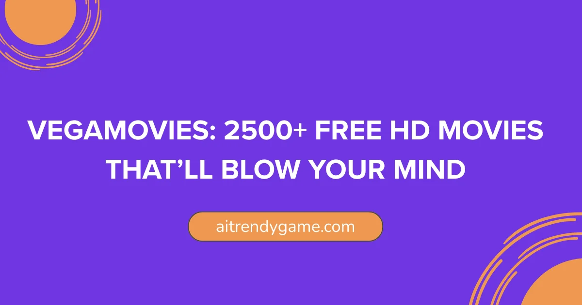 VegaMovies: 2500+ FREE HD Movies That’ll Blow Your Mind