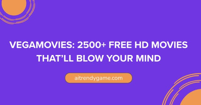 VegaMovies: 2500+ FREE HD Movies That’ll Blow Your Mind