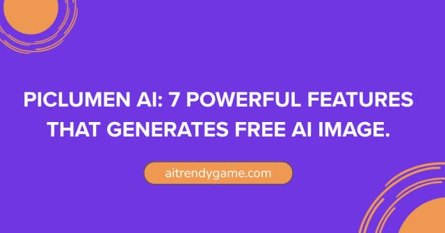 PicLumen AI: 7 Powerful Features That Generates Free AI Image.