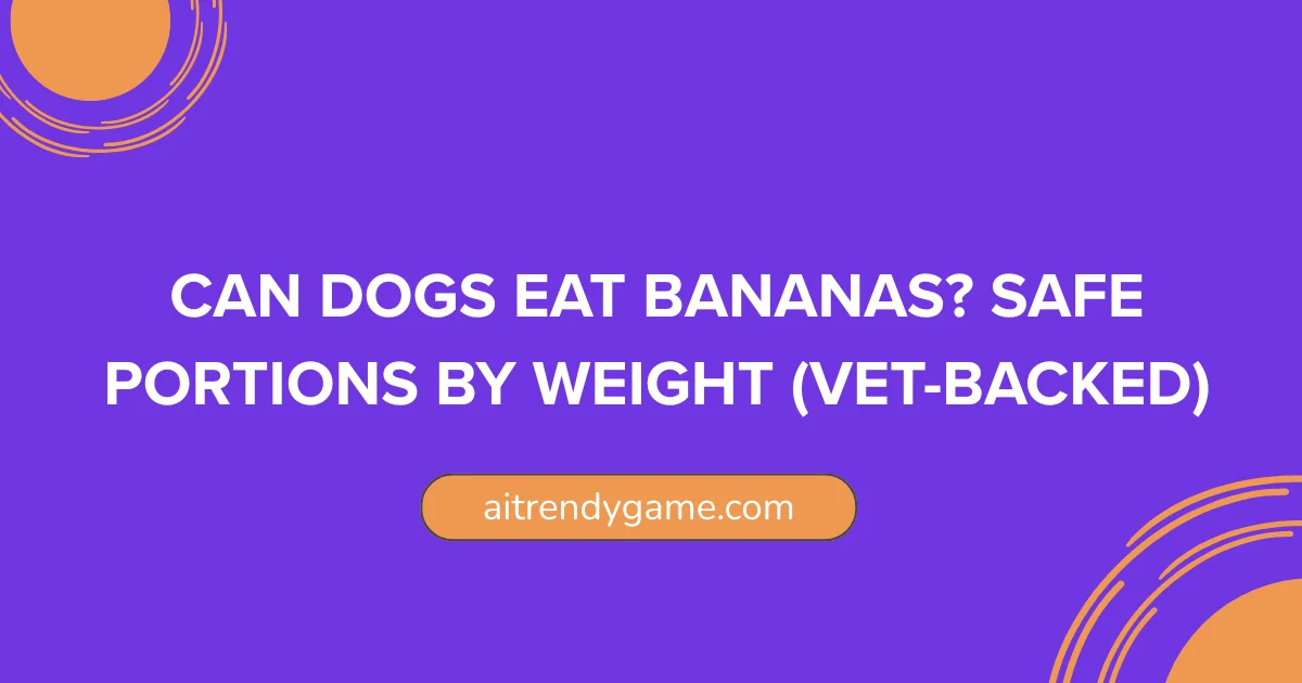 Can Dogs Eat Bananas? Safe Portions by Weight (Vet-Backed)