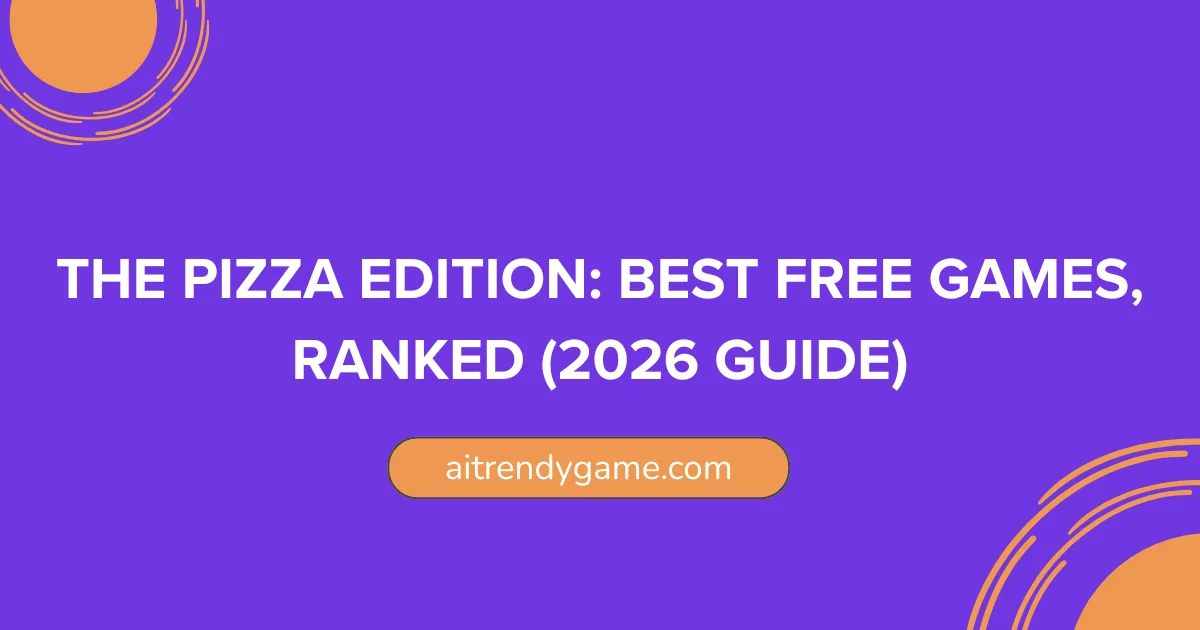 The Pizza Edition: Best Free Games, Ranked (2026 Guide)