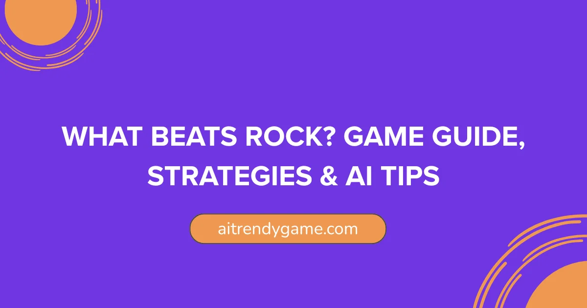 What Beats Rock? Game Guide, Strategies & AI Tips