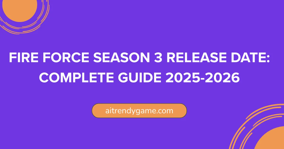 Fire Force Season 3 Release Date: Complete Guide 2025-2026