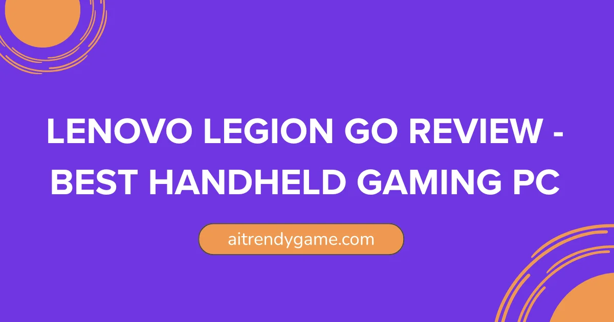 Lenovo Legion Go Review – Best Handheld Gaming PC