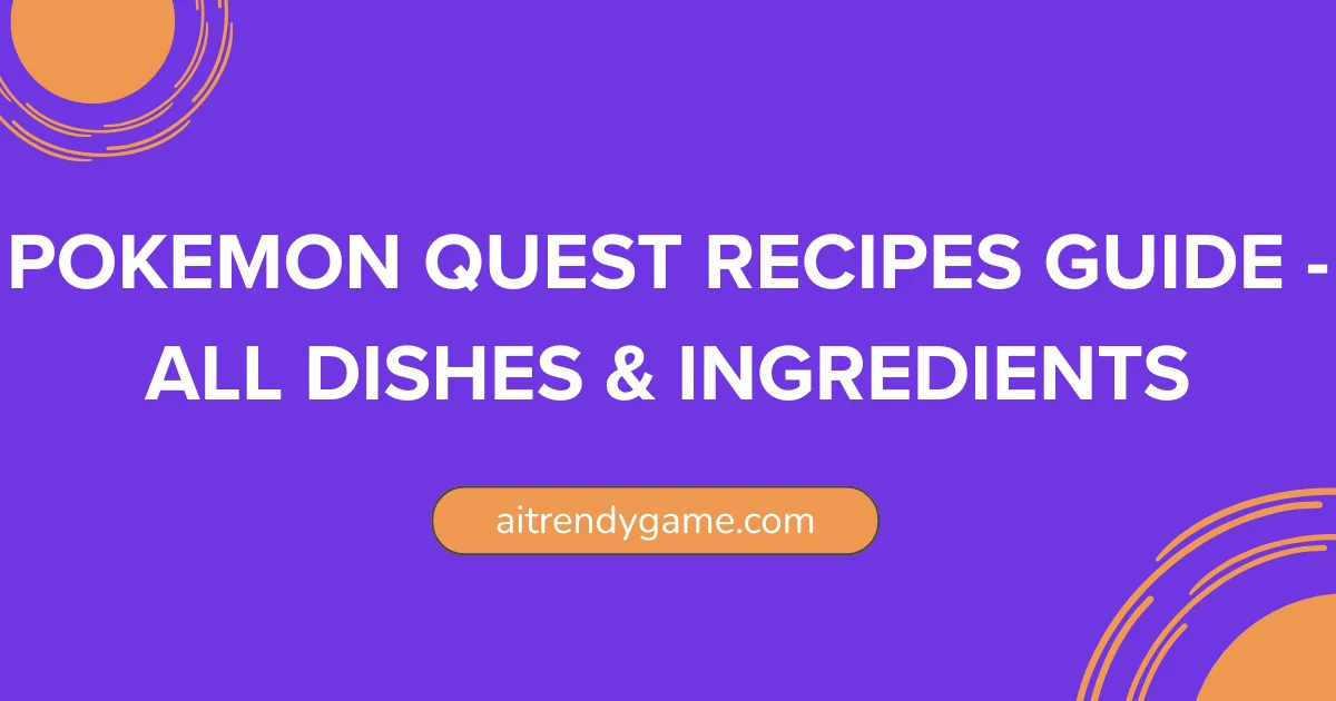 Pokemon Quest Recipes Guide – All Dishes & Ingredients