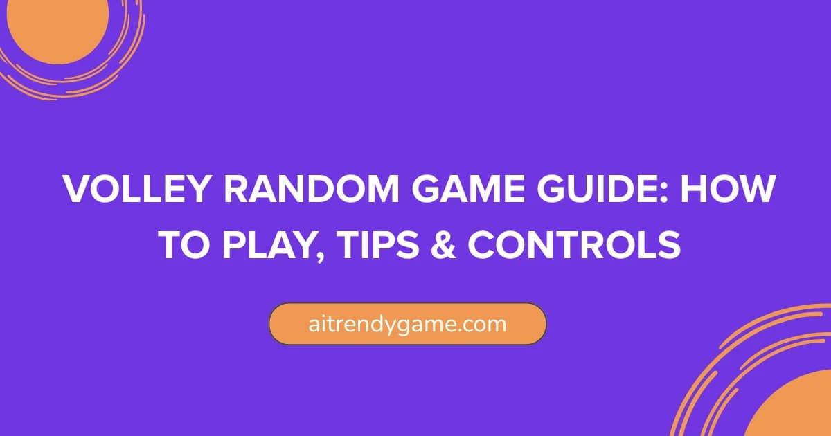 Volley Random Game Guide: How to Play, Tips & Controls