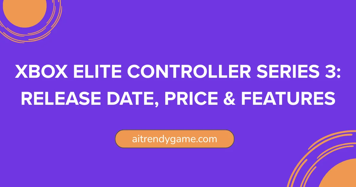 Xbox Elite Controller Series 3: Release Date, Price & Features