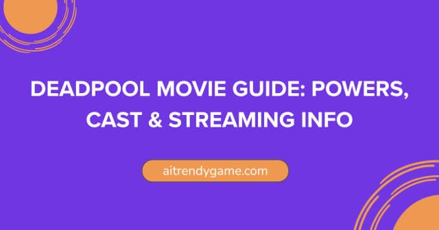 Deadpool Movie Guide: Powers, Cast & Streaming Info