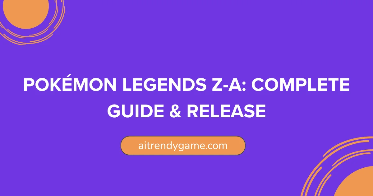 Pokémon Legends Z-A: Complete Guide & Release