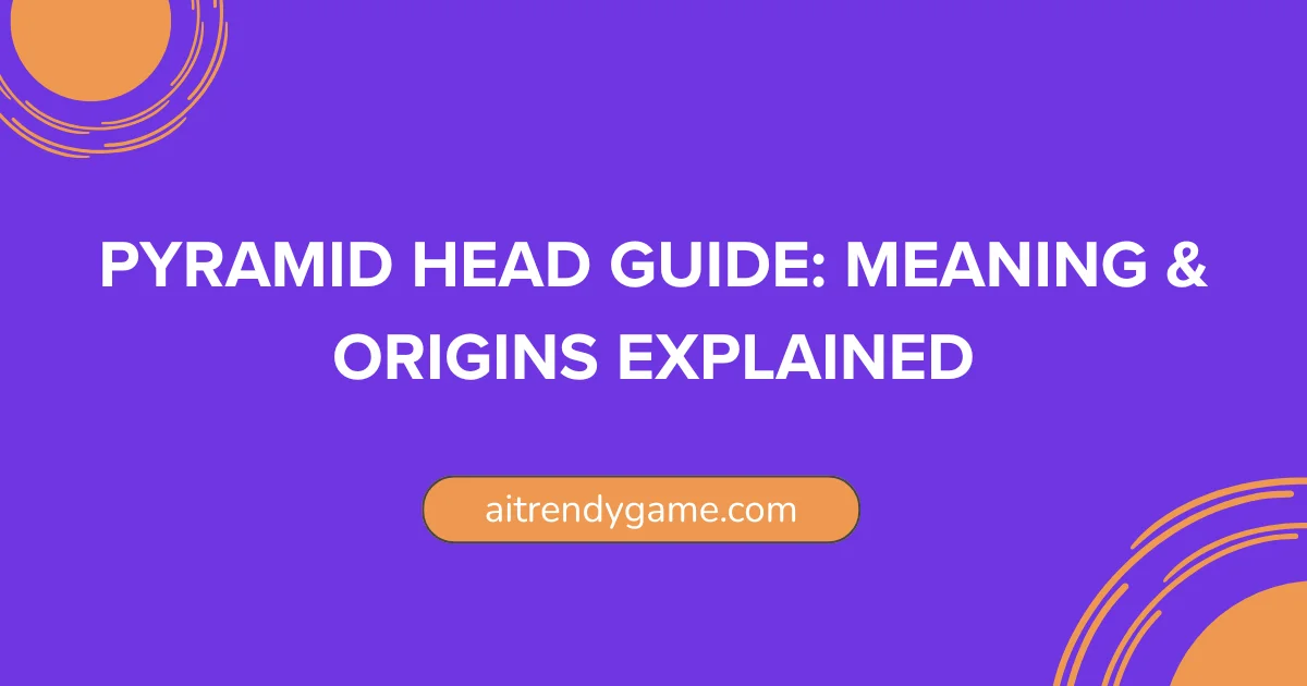 Pyramid Head Guide: Meaning & Origins Explained