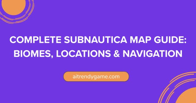 Complete Subnautica Map Guide: Biomes, Locations & Navigation
