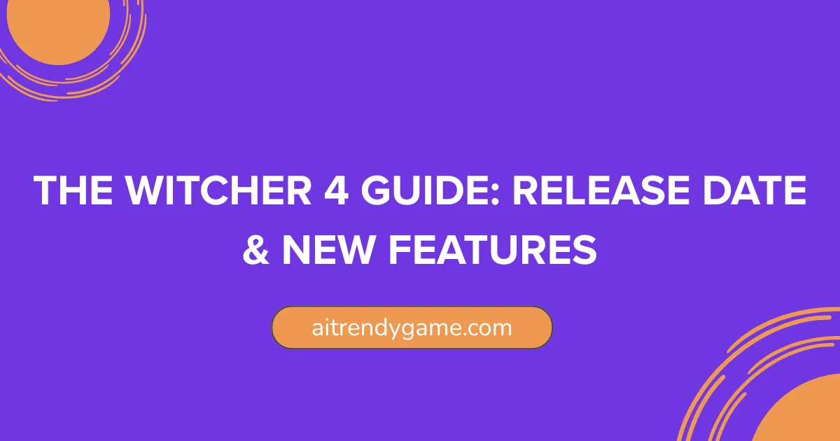 The Witcher 4 Guide: Release Date & New Features