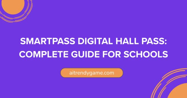 SmartPass Digital Hall Pass: Complete Guide for Schools 2025