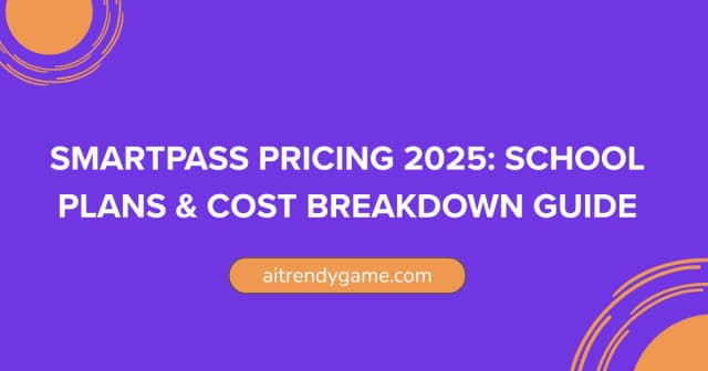 SmartPass Pricing 2025: School Plans & Cost Breakdown Guide