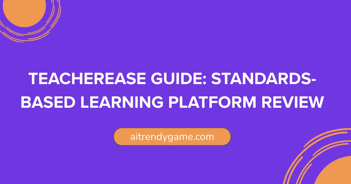 TeacherEase Guide: Standards-Based Learning Platform Review