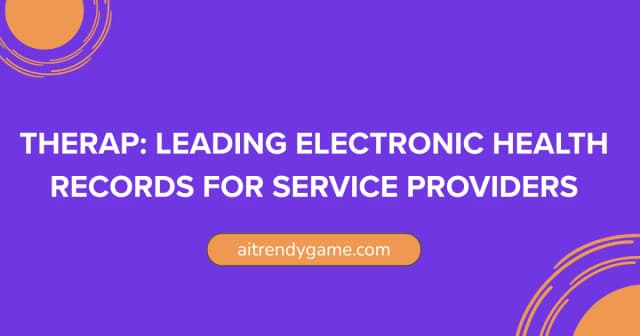 Therap: Leading Electronic Health Records for Service Providers