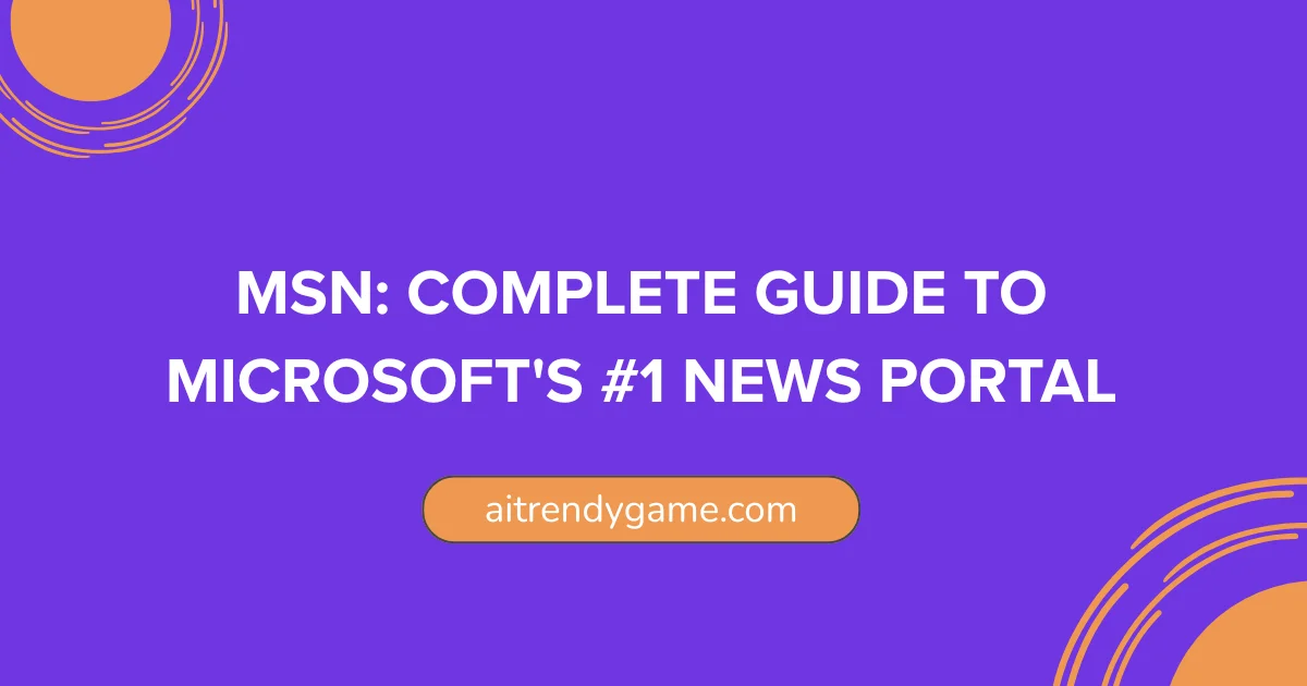 MSN: Complete Guide to Microsoft’s #1 News Portal