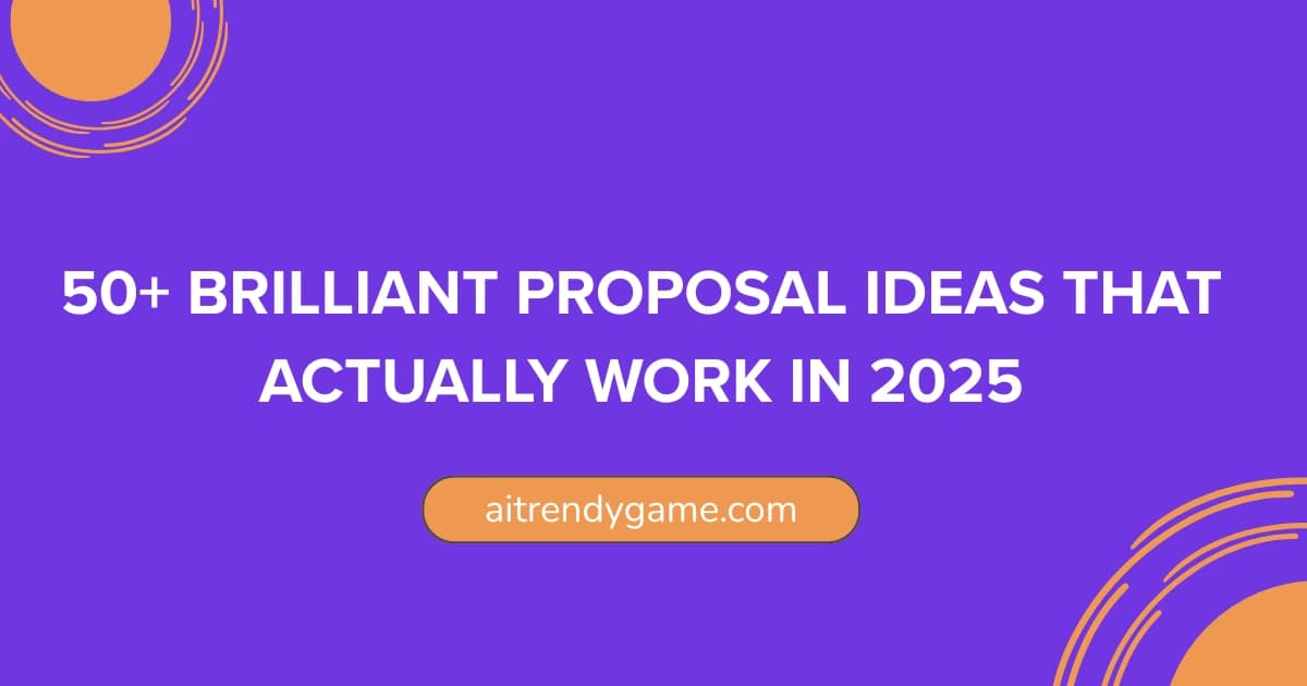 50+ Brilliant Proposal Ideas That Actually Work in 2025