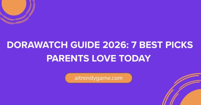 DoraWatch Guide 2026: 7 Best Picks Parents Love Today