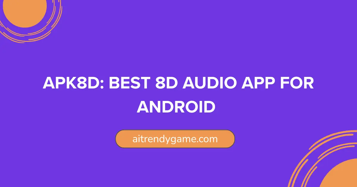 APK8D: Best 8D Audio App for Android