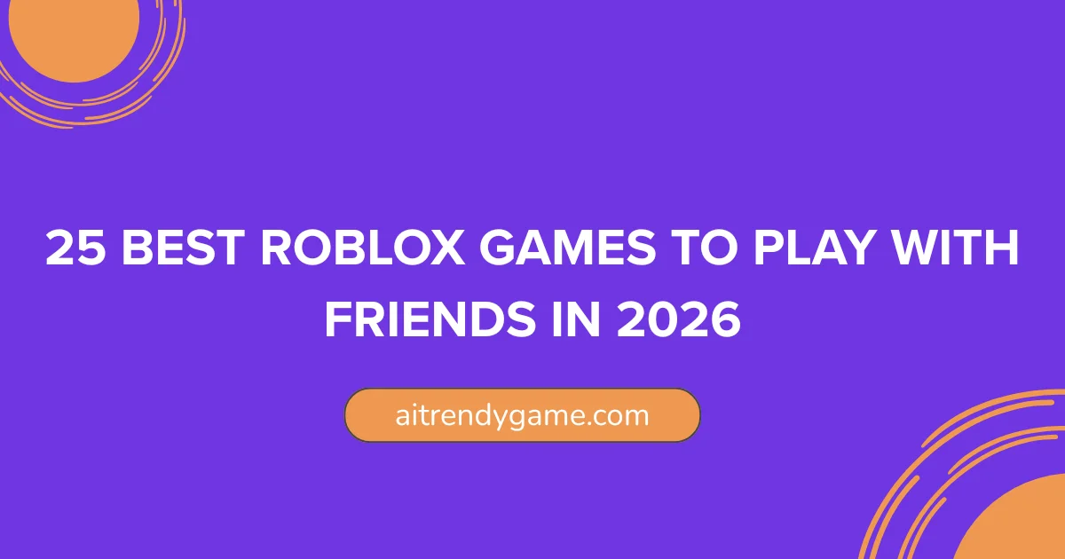 25 Best Roblox Games to Play With Friends in 2026