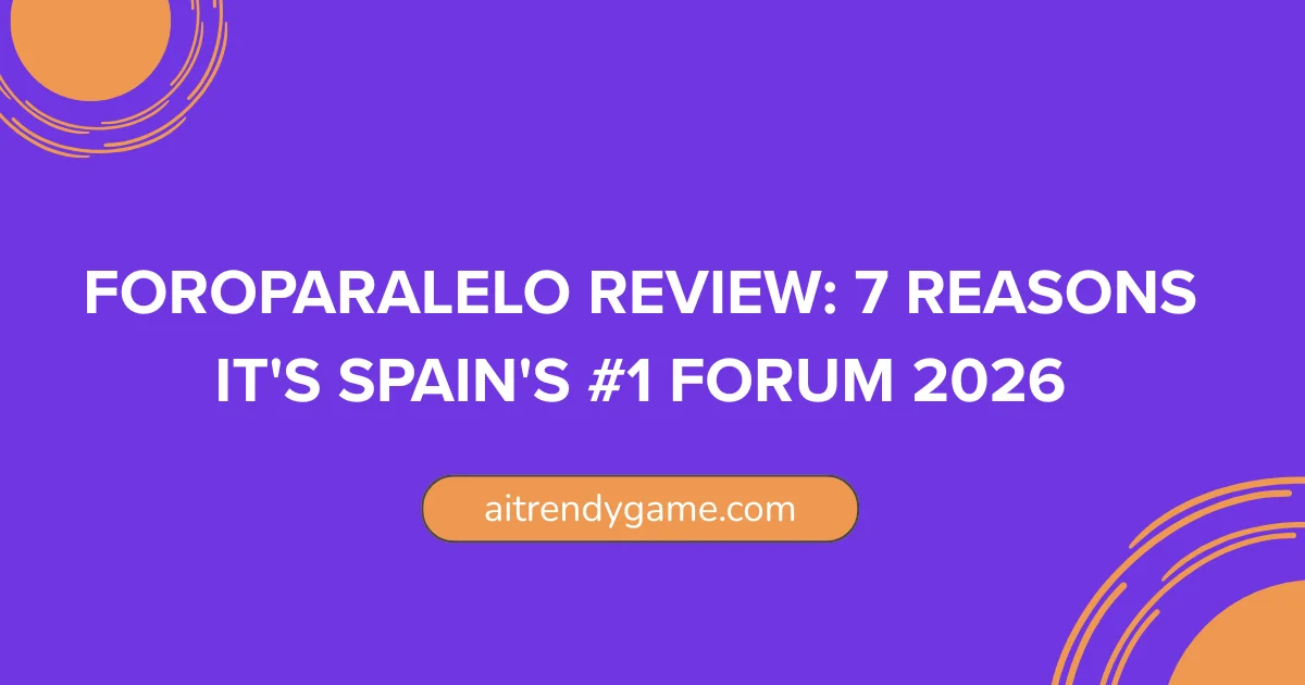 ForoParalelo Review: 7 Reasons It’s Spain’s #1 Forum 2026