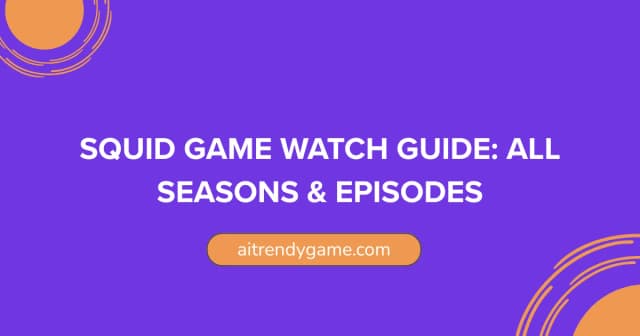 Squid Game Watch Guide: All Seasons & Episodes