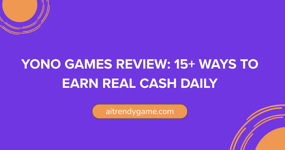 Yono Games Review: 15+ Ways to Earn Real Cash Daily