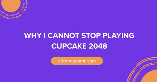Why I Cannot Stop Playing Cupcake 2048