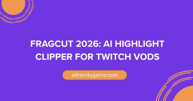 FragCut 2026: AI Highlight Clipper for Twitch VODs