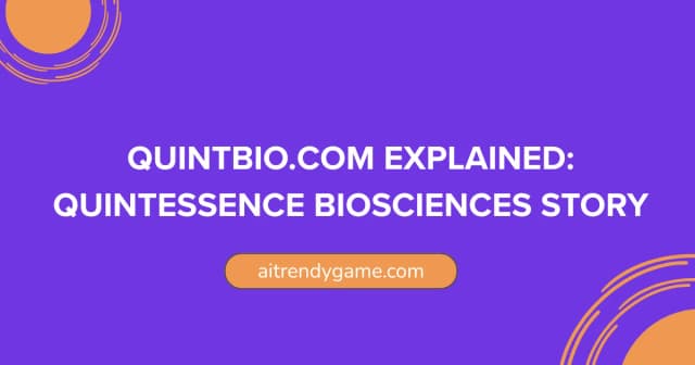 Quintbio.com Explained: Quintessence Biosciences Story